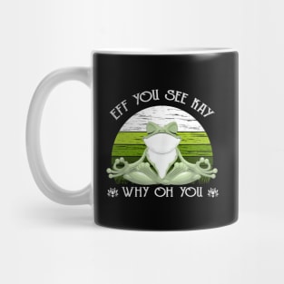 Eff You See Kay Why Oh You Funny Vintage Frog Yoga Lover Mug